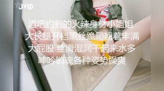 91王老板 爆插03极品小女友, ‘屁股翘向我’，摁人家不要，快点,‘你是要拍我吗 耶！’，无套抽插小女友好舒服！