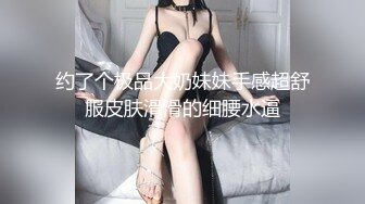 约了个极品大奶妹妹手感超舒服皮肤滑滑的细腰水逼