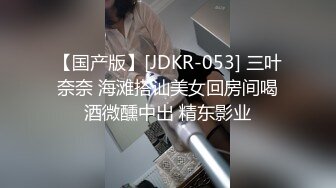 2022.1.6，真实良家，拒绝套路，【推油少年】，很容易高潮的极品少妇，露脸，乳头被按摩的浑身颤抖，美穴淫液汪汪诱人[401MB/MP4/55:23/EXP]