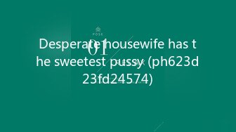 Desperate housewife has the sweetest pussy (ph623d23fd24574)