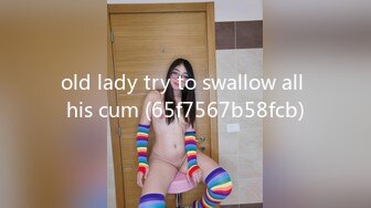 old lady try to swallow all his cum (65f7567b58fcb)