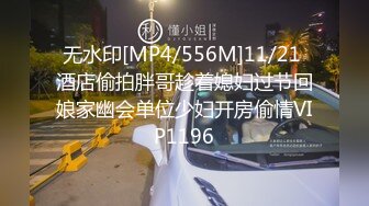 热恋小情侣，完美露脸，酒店里面口交，啪啪